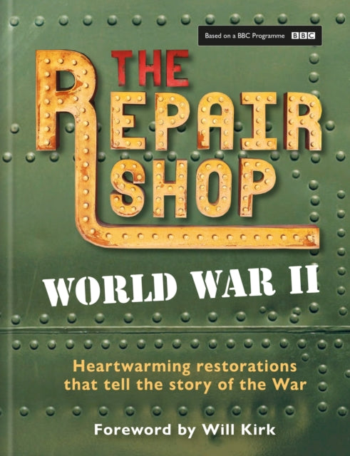 Repair Shop: World War II, Heartwarming restorations that tell the story of the War 9781804192122 Jayne Dowle