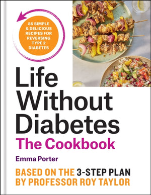 The Life Without Diabetes Cookbook, 85 simple and delicious recipes for reversing type 2 diabetes