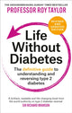 Book cover of: Life Without Diabetes. By: Professor Roy Taylor