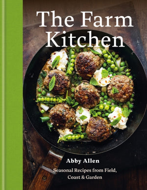 Farm Kitchen, Seasonal Recipes from Field, Coast and Garden