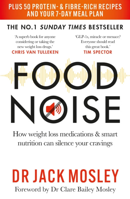 Food Noise, How weight loss medications & smart nutrition can silence your cravings 9781804193341 Jack Mosley