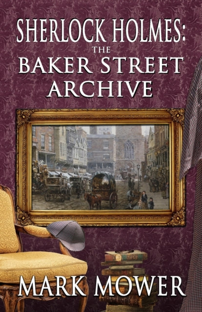 Book cover of: Sherlock Holmes - The Baker Street Archive. By: Mark Mower