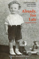 Already, Too Late, a boyhood memoir 9781804250556 Carl MacDougall