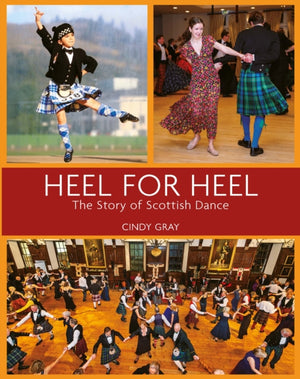 Heel for Heel, The story of Scottish dance