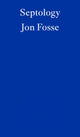 Septology — WINNER OF THE 2023 NOBEL PRIZE IN LITERATURE 9781804270066 Jon Fosse