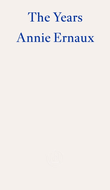 Years – WINNER OF THE 2022 NOBEL PRIZE IN LITERATURE 9781804270523 Annie Ernaux