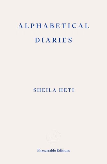 Alphabetical Diaries 9781804270776 Sheila Heti