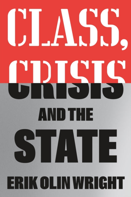 Book cover of: Class, Crisis and the State. By: Erik Olin Wright