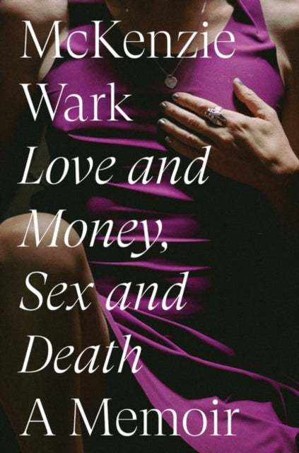 Book cover of: Love and Money, Sex and Death. By: McKenzie Wark