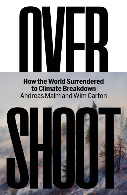 Overshoot, How the World Surrendered to Climate Breakdown 9781804293980 Wim Carton