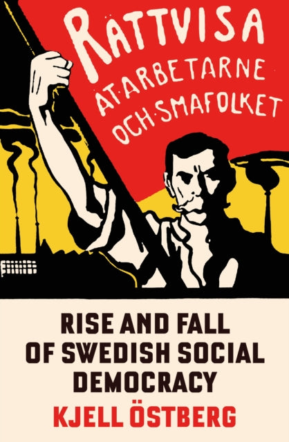 Book cover of: Rise and Fall of Swedish Social Democracy. By: Kjell Ostbjerg