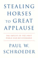 Book cover of: Stealing Horses to Great Applause. By: Paul W. Schroeder