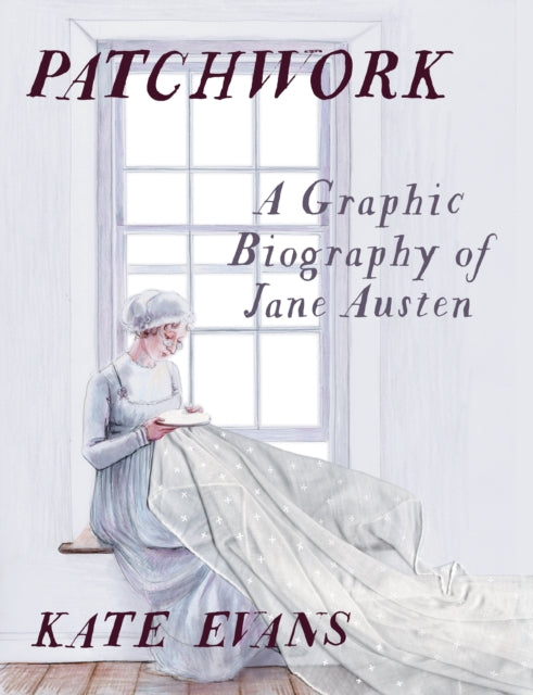 Patchwork, A Graphic Biography of Jane Austen 9781804296226 EVANS, KATE