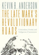 Book cover of: Late Marx’s Revolutionary Roads. By: Kevin B. Anderson