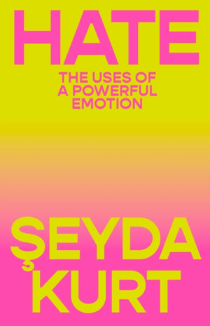 Hate, The Uses of a Powerful Emotion