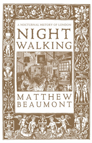 Nightwalking, A Nocturnal History of London