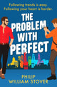 Problem With Perfect, A totally feelgood, fake-fake boyfriend queer romcom that will make you smile 9781804363294 Philip William Stover