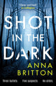 Book cover of: Shot in the Dark. By: Anna Britton