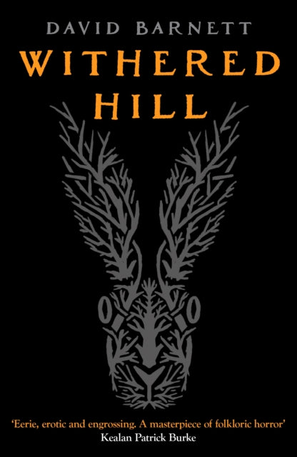 Withered Hill, A dark and unsettling British folk horror novel 9781804367513 David Barnett