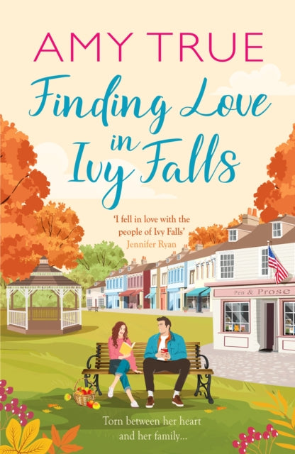 Finding Love in Ivy Falls, An irresistible small town friends-to-lovers romance 9781804368022 Amy True