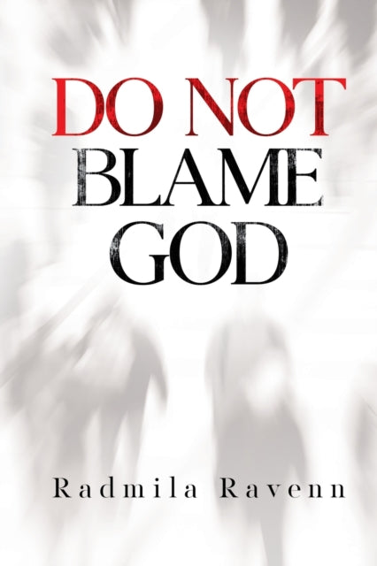 Book cover of: Do Not Blame God. By: Radmila Ravenn