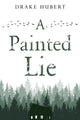 Book cover of: Painted Lie. By: Drake Aidan Hubert