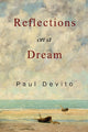 Book cover of: Reflections on a Dream. By: Paul DeVito