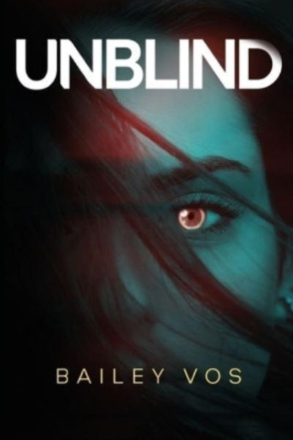 Book cover of: Unblind. By: Bailey Vos