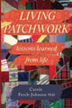 Book cover of: Living Patchwork: Lessons Learned from Life