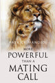 Book cover of: More Powerful Than A Mating Call. By: Patrick Mandidi