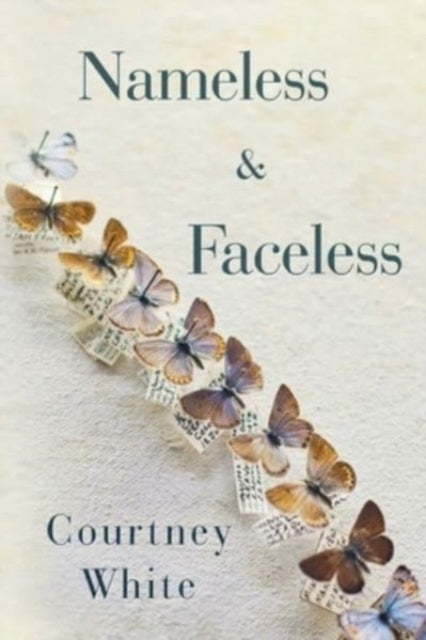 Book cover of: Nameless & Faceless. By: Courtney White