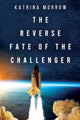 Book cover of: Reverse Fate of the Challenger. By: Katrina Morrow
