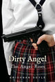 Book cover of: Dirty Angel: The Angel Rises