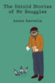 Book cover of: Untold Stories of Mr Snuggles. By: Annie Kartalia
