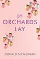 Book cover of: By Orchards Lay