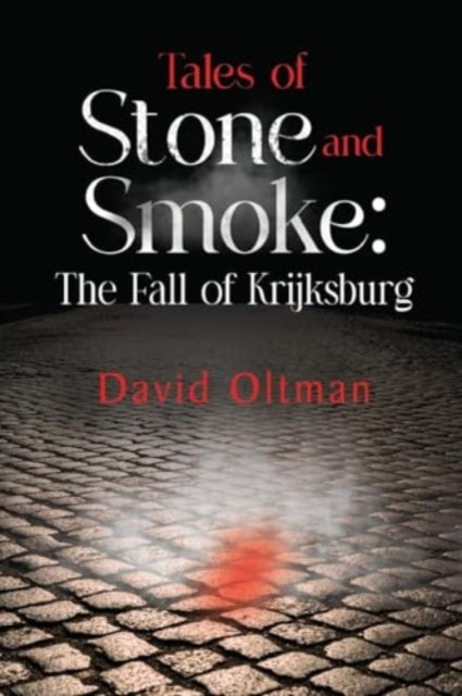 Book cover of: Tales of Stone and Smoke: The Fall of Krijksburg