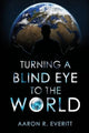 Book cover of: Turning a Blind Eye to the World