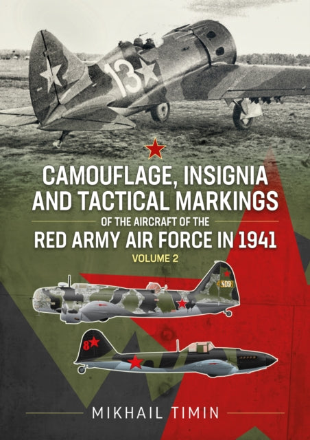 Book cover of: Camouflage, Insignia and Tactical Markings of the Aircraft of the Red Army Air Force in 1941. By: M. V. Timin