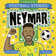 Book cover of: Football Stories: Neymar. By: Simon Mugford