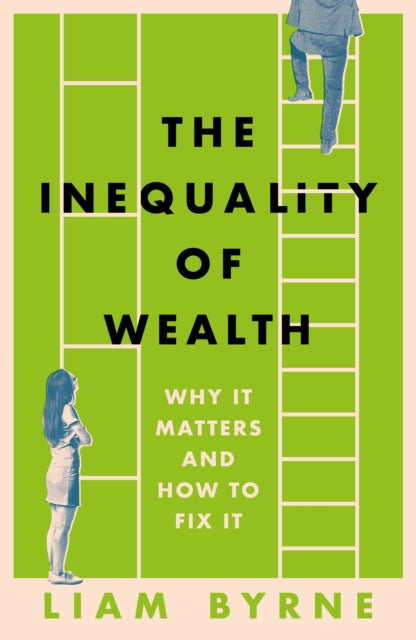Book cover of: Inequality of Wealth. By: Liam Byrne