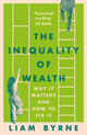 Inequality of Wealth, Why it Matters and How to Fix it 9781804543399 Liam Byrne