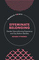 Book cover of: Effeminate Belonging. By: Richard Vytniorgu
