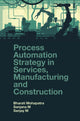 Book cover of: Process Automation Strategy in Services, Manufacturing and Construction. By: Sanjana Mohapatra