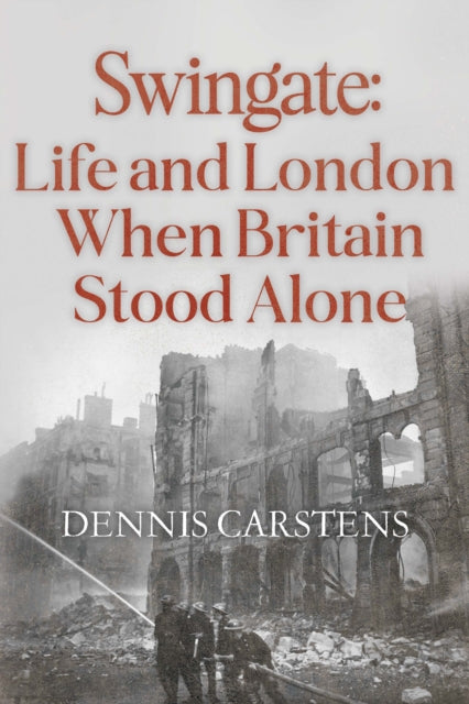 Book cover of: Swingate: Life and London When Britain Stood Alone