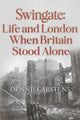 Book cover of: Swingate: Life and London When Britain Stood Alone