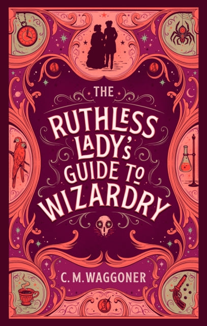 Book cover of: Ruthless Lady's Guide to Wizardry. By: C. M. Waggoner