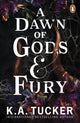 Book cover of: Dawn of Gods and Fury. By: K. A. Tucker