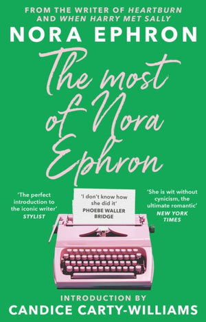 Most of Nora Ephron, The ultimate anthology of essays, articles and extracts from her greatest work, with a foreword by Candice Carty-Williams
