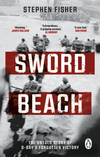 Sword Beach, The Untold Story of D-Day’s Forgotten Victory 9781804991497 Stephen Fisher
