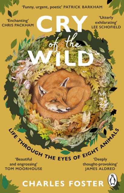 Cry of the Wild, Life through the eyes of eight animals 9781804991756 Charles Foster